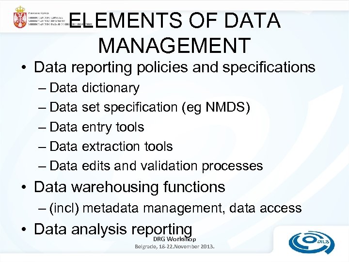 ELEMENTS OF DATA MANAGEMENT • Data reporting policies and specifications – Data dictionary –