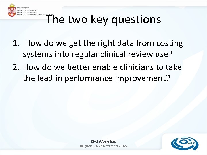 The two key questions 1. How do we get the right data from costing