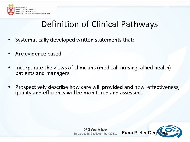 Definition of Clinical Pathways • Systematically developed written statements that: • Are evidence based