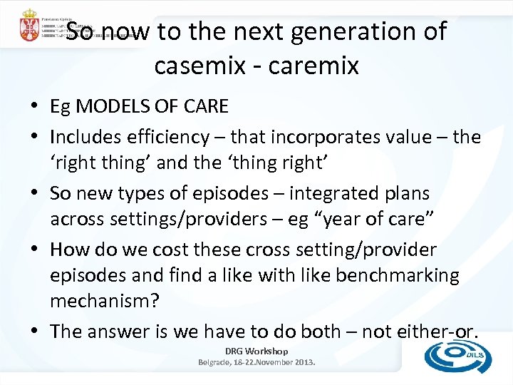 So now to the next generation of casemix - caremix • Eg MODELS OF