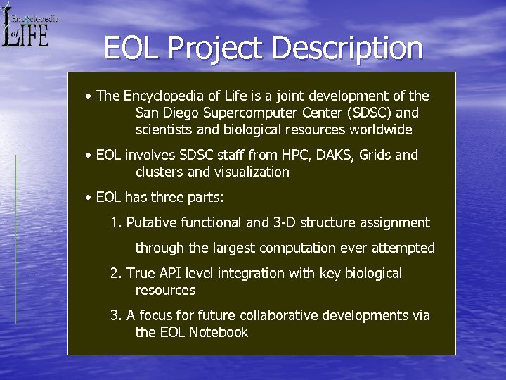 EOL Project Description • The Encyclopedia of Life is a joint development of the