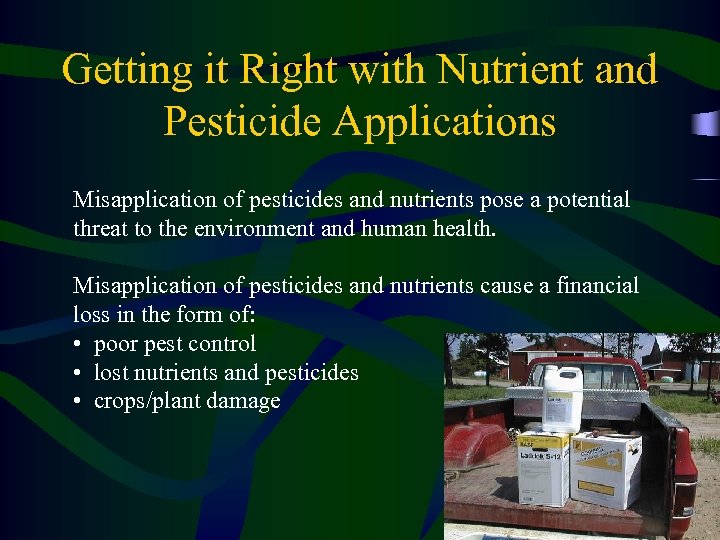 Getting it Right with Nutrient and Pesticide Applications Misapplication of pesticides and nutrients pose