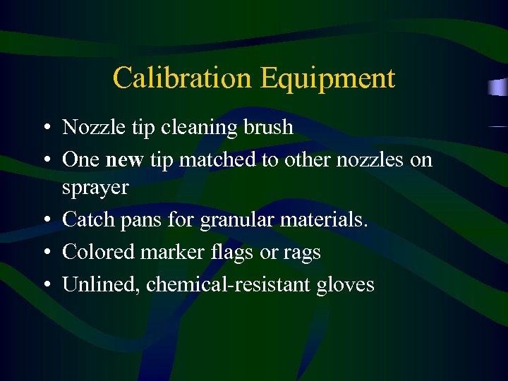 Calibration Equipment • Nozzle tip cleaning brush • One new tip matched to other