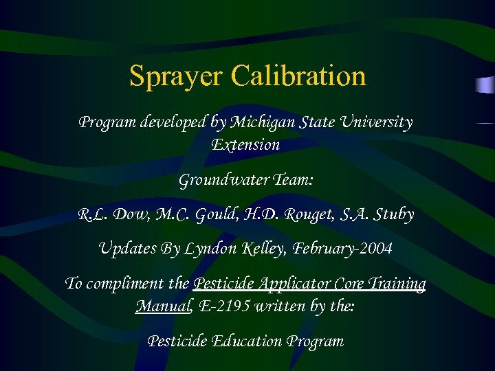 Sprayer Calibration Program developed by Michigan State University Extension Groundwater Team: R. L. Dow,