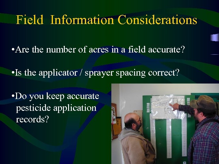 Field Information Considerations • Are the number of acres in a field accurate? •