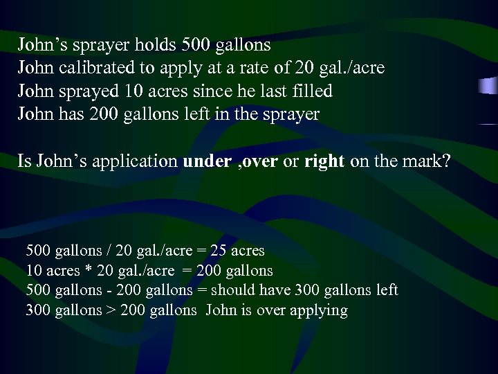 John’s sprayer holds 500 gallons John calibrated to apply at a rate of 20