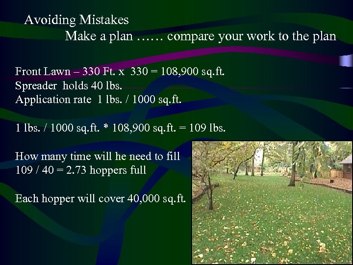 Avoiding Mistakes Make a plan …… compare your work to the plan Front Lawn