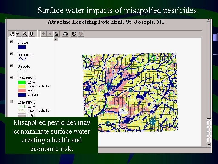 Surface water impacts of misapplied pesticides Misapplied pesticides may contaminate surface water creating a