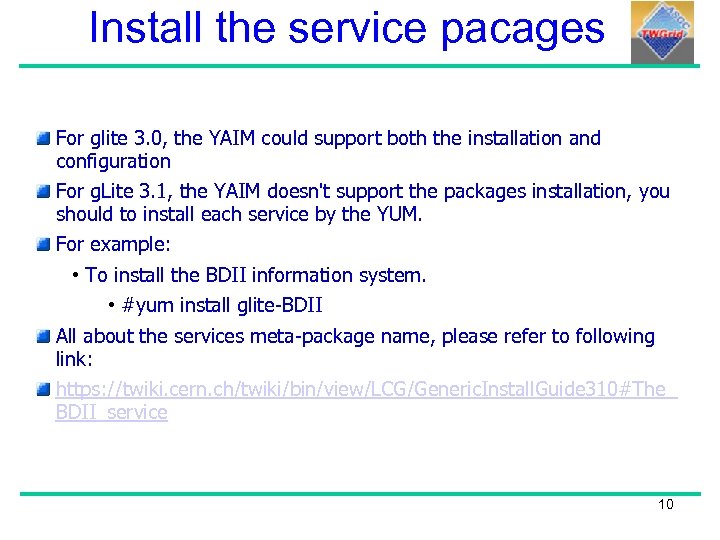 Install the service pacages For glite 3. 0, the YAIM could support both the