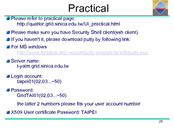Practical Please refer to practical page: http: //quattor. grid. sinica. edu. tw/UI_practical. html Please