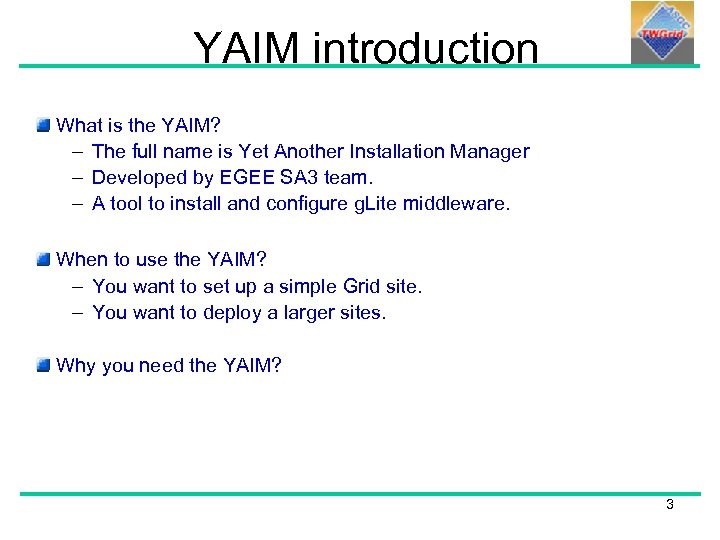 YAIM introduction What is the YAIM? – The full name is Yet Another Installation