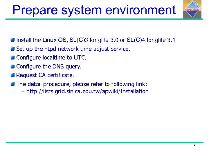 Prepare system environment Install the Linux OS, SL(C)3 for glite 3. 0 or SL(C)4