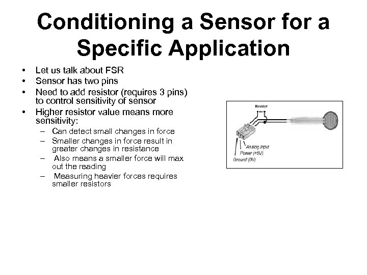 Conditioning a Sensor for a Specific Application • • Let us talk about FSR