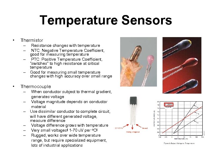 Temperature Sensors • Thermistor – – • Resistance changes with temperature NTC: Negative Temperature
