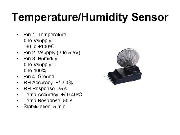 Temperature/Humidity Sensor • Pin 1: Temperature 0 to Vsupply = -30 to +100 o.