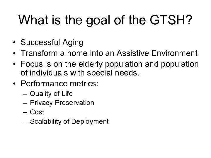 What is the goal of the GTSH? • Successful Aging • Transform a home