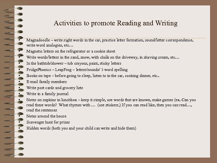 Activities to promote Reading and Writing • • • • Magnadoodle – write sight