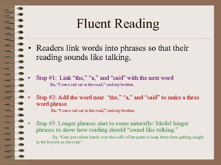 Fluent Reading • Readers link words into phrases so that their reading sounds like