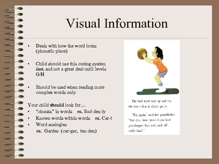 Visual Information • Deals with how the word looks (phonetic piece) • Child should