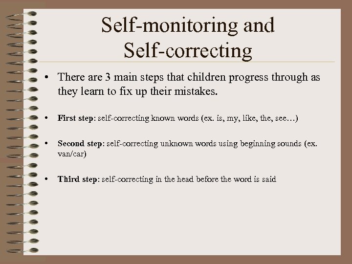 Self-monitoring and Self-correcting • There are 3 main steps that children progress through as