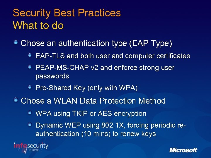 Security Best Practices What to do Chose an authentication type (EAP Type) EAP-TLS and