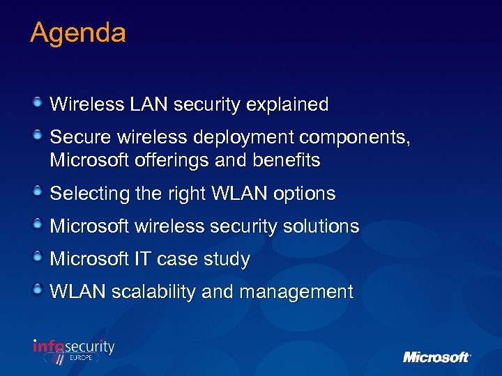 Agenda Wireless LAN security explained Secure wireless deployment components, Microsoft offerings and benefits Selecting