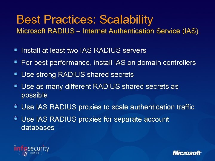 Best Practices: Scalability Microsoft RADIUS – Internet Authentication Service (IAS) Install at least two