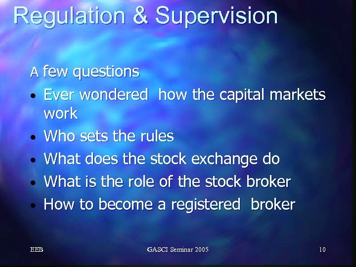Regulation & Supervision A few questions • • • EEB Ever wondered how the