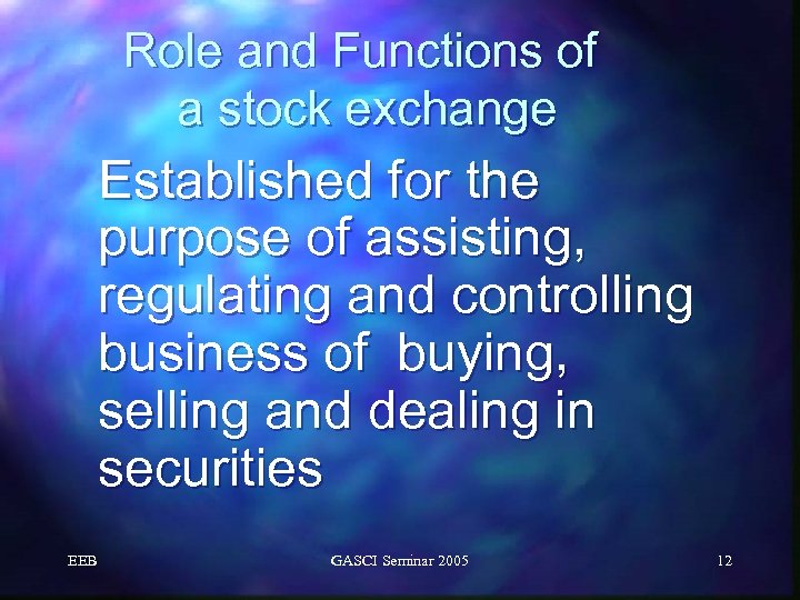 Role and Functions of a stock exchange Established for the purpose of assisting, regulating
