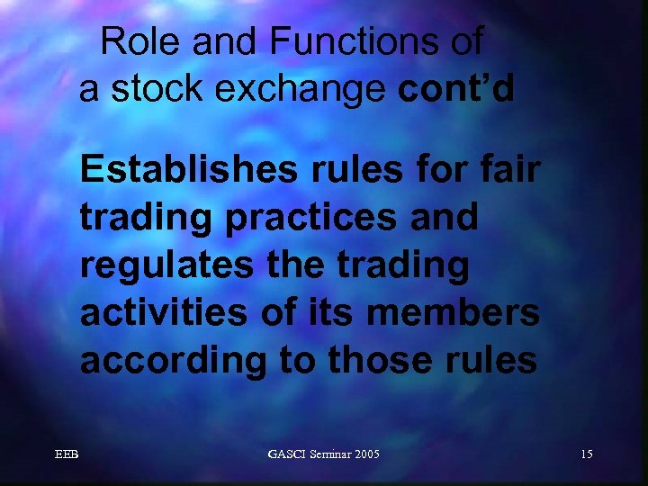 Role and Functions of a stock exchange cont’d Establishes rules for fair trading practices
