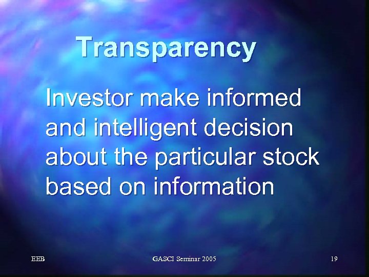 Transparency Investor make informed and intelligent decision about the particular stock based on information