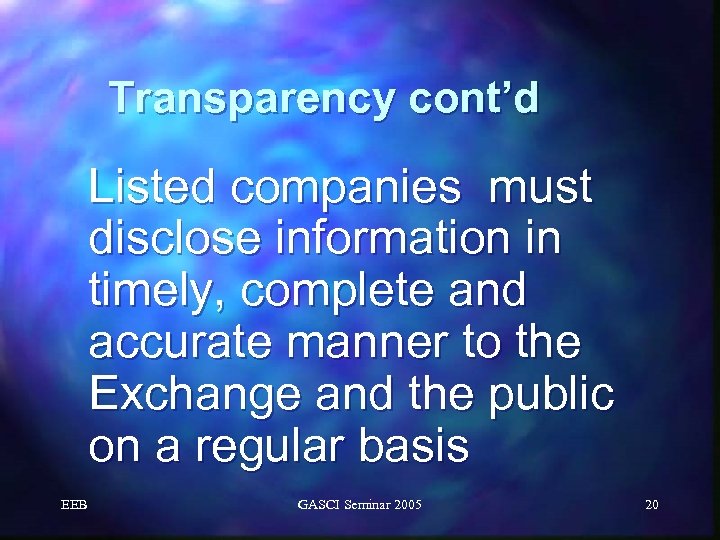 Transparency cont’d Listed companies must disclose information in timely, complete and accurate manner to