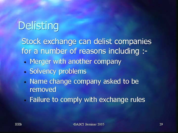 Delisting Stock exchange can delist companies for a number of reasons including : •