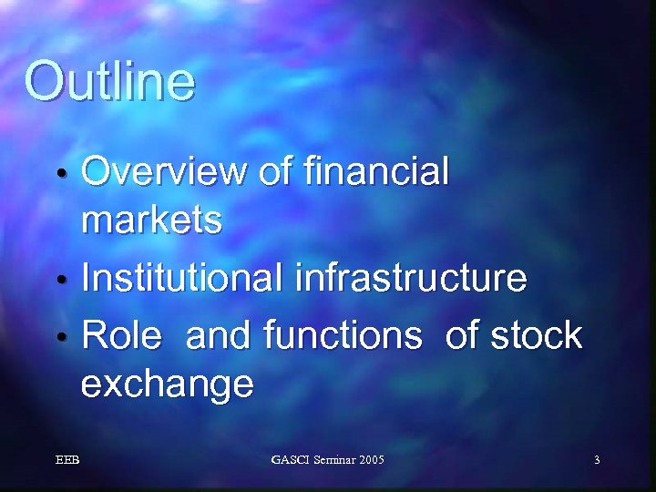 Outline Overview of financial markets • Institutional infrastructure • Role and functions of stock