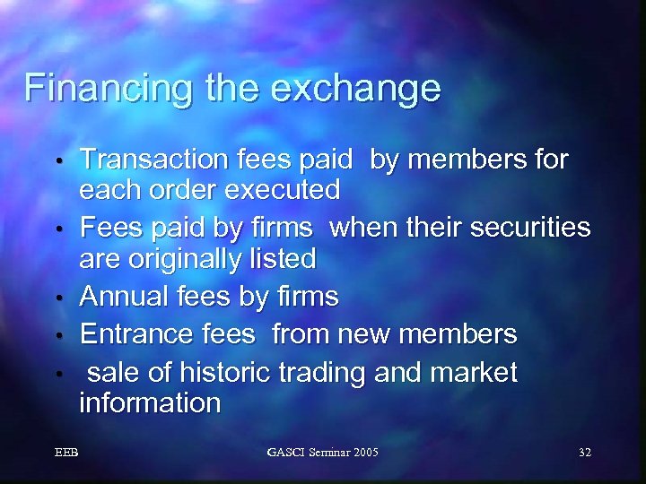 Financing the exchange • • • EEB Transaction fees paid by members for each