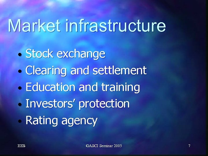 Market infrastructure Stock exchange • Clearing and settlement • Education and training • Investors’