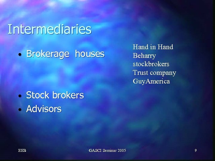 Intermediaries • Brokerage houses Hand in Hand Beharry stockbrokers Trust company Guy. America Stock