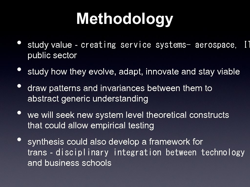 Methodology • • • study value‐creating service systems- aerospace, IT public sector study how