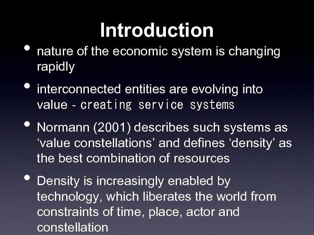 Introduction • nature of the economic system is changing rapidly • interconnected entities are