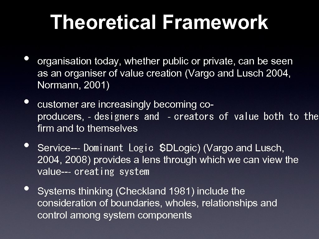 Theoretical Framework • • organisation today, whether public or private, can be seen as