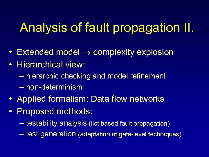 Analysis of fault propagation II. • Extended model complexity explosion • Hierarchical view: –