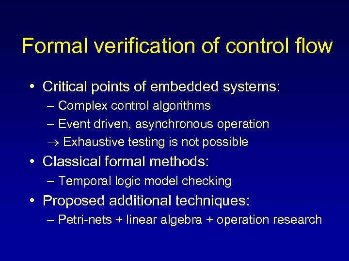 Formal verification of control flow • Critical points of embedded systems: – Complex control