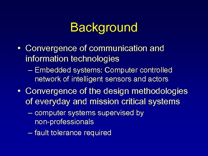 Background • Convergence of communication and information technologies – Embedded systems: Computer controlled network