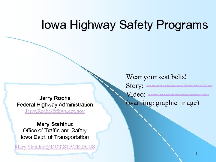 Iowa Highway Safety Programs Wear your seat belts! Story: Video: (warning: graphic image) http: