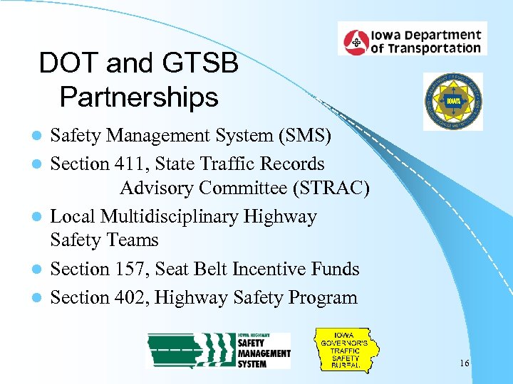 DOT and GTSB Partnerships l l l Safety Management System (SMS) Section 411, State