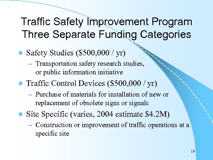 Traffic Safety Improvement Program Three Separate Funding Categories l Safety Studies ($500, 000 /