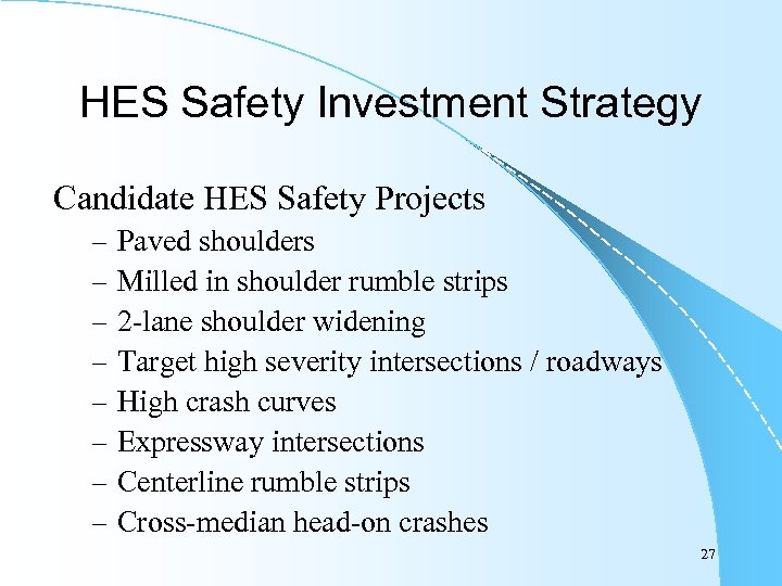 HES Safety Investment Strategy Candidate HES Safety Projects – – – – Paved shoulders