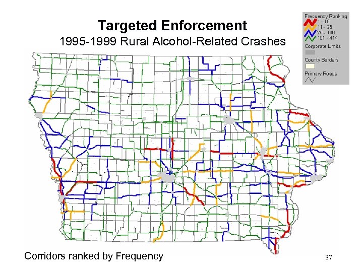 Targeted Enforcement 1995 -1999 Rural Alcohol-Related Crashes Corridors ranked by Frequency 37 