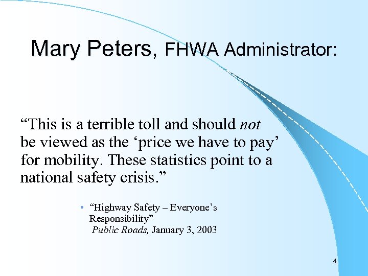 Mary Peters, FHWA Administrator: “This is a terrible toll and should not be viewed