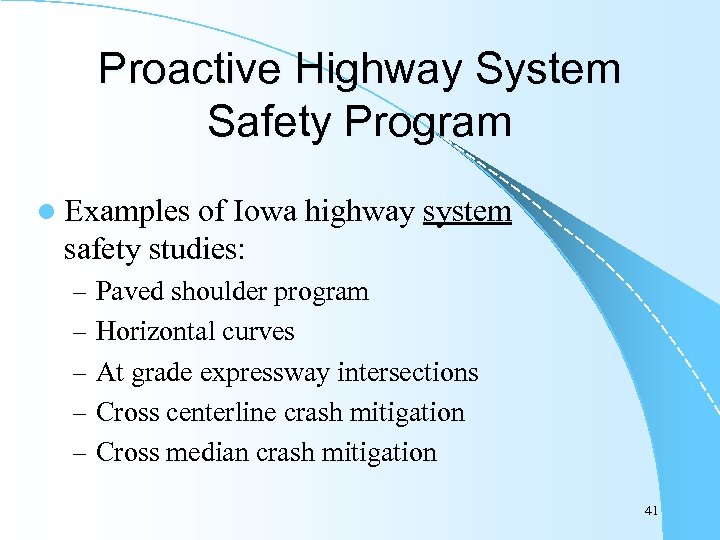 Proactive Highway System Safety Program l Examples of Iowa highway system safety studies: –